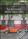 Le persone della mia città. E-book. Formato EPUB ebook