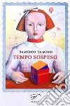 Tempo sospesoPoesie in tempo di Covid. E-book. Formato EPUB ebook