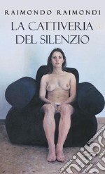 La cattiveria del silenzio. E-book. Formato EPUB ebook