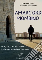 Amarcord PiombinoI ragazzi di via Gaeta. E-book. Formato EPUB