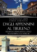 Dagli Appennini al TirrenoPoesia in forma di racconto tra Piombino e le Marche. E-book. Formato EPUB ebook