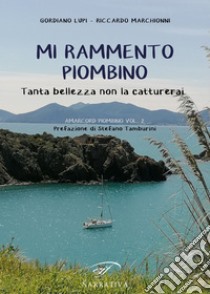 Mi rammento PiombinoTanta bellezza non la catturerai (Amarcord Piombino vol. 2). E-book. Formato EPUB ebook di Riccardo Marchionni