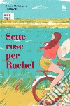 Sette rose per Rachel. E-book. Formato EPUB ebook