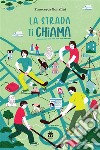 La strada ti chiama. E-book. Formato EPUB ebook di Francesca Bonafini