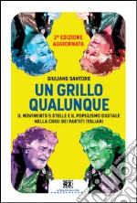 Un Grillo qualunque: Il Movimento 5 Stelle e il populismo digitale nella crisi dei partiti italiani. E-book. Formato EPUB ebook