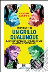 Un Grillo qualunque: Il Movimento 5 Stelle e il populismo digitale nella crisi dei partiti italiani. E-book. Formato EPUB ebook di Giuliano Santoro