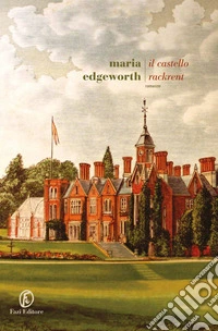 Il Castello Rackrent: Una storia irlandese. E-book. Formato EPUB ebook