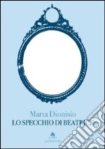 Lo specchio di Beatrice. E-book. Formato PDF ebook