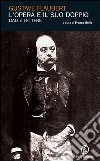 L'opera e il suo doppio: Le lettere di Gustave Flaubert. E-book. Formato EPUB ebook