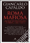 Roma mafiosa: Cronache dell’assalto criminale allo Stato. E-book. Formato EPUB ebook di Giancarlo Capaldo