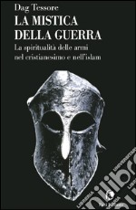 La mistica della guerra. Spiritualità delle armi nel cristianesimo e nell'islam. E-book. Formato EPUB ebook