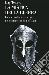 La mistica della guerra. Spiritualità delle armi nel cristianesimo e nell'islam. E-book. Formato EPUB ebook