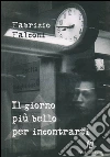 Il giorno più bello per incontrarti. E-book. Formato EPUB ebook di Fabrizio Falconi