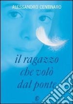 Il ragazzo che volò dal ponte. E-book. Formato EPUB ebook