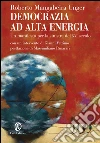 Democrazia ad alta energia: Un manifesto per la sinistra del XXI secolo. E-book. Formato EPUB ebook di Roberto Mangabeira Unger