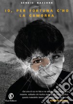 Io, per fortuna c'ho la camorra. E-book. Formato EPUB ebook