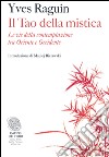 Il Tao della mistica: Le vie della contemplazione tra Oriente e Occidente. E-book. Formato EPUB ebook