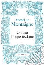 Coltiva l’imperfezione. E-book. Formato PDF ebook