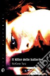 Il killer delle ballerine. E-book. Formato EPUB ebook di Stefano Tura