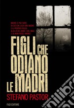 Figli che odiano le madri. E-book. Formato EPUB ebook