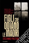 Figli che odiano le madri. E-book. Formato EPUB ebook