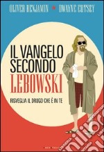 Il vangelo secondo Lebowski: Risveglia il drugo che è in te. E-book. Formato EPUB ebook