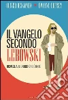 Il vangelo secondo Lebowski: Risveglia il drugo che è in te. E-book. Formato PDF ebook di Oliver Benjamin