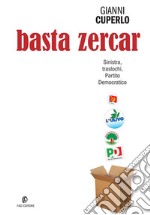 Basta zercar. Sinistra, traslochi, Partito Democratico. E-book. Formato EPUB ebook