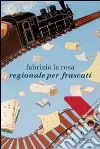 Regionale per Frascati. E-book. Formato EPUB ebook di Fabrizio La Rosa