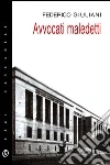 Avvocati maledetti. E-book. Formato PDF ebook di Federico M. Giuliani