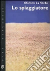 Lo spiaggiatore. E-book. Formato EPUB ebook di Oliviero La Stella