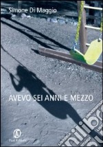 Avevo sei anni e mezzo. E-book. Formato EPUB ebook