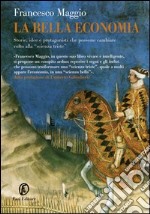 La bella economia. Storie, idee e protagonisti che possono cambiare la «scienza triste». E-book. Formato EPUB ebook