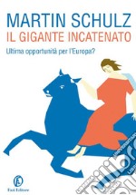 Il gigante incatenato. Ultima opportunità per l'Europa?. E-book. Formato EPUB