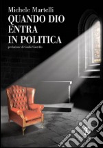 Quando Dio entra in politica. E-book. Formato EPUB ebook