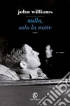 Nulla, solo la notte. E-book. Formato PDF ebook di John Edward Williams