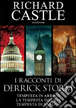 I racconti di Derrick Storm: Tempesta in arrivo - La tempesta infuria - Tempesta di sangue. E-book. Formato EPUB ebook