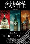 I racconti di Derrick Storm: Tempesta in arrivo - La tempesta infuria - Tempesta di sangue. E-book. Formato PDF ebook di Richard Castle