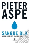 Sangue blu: Una nuova inchiesta del commissario Van In. E-book. Formato EPUB ebook di Pieter Aspe