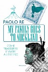 My family goes to Auckland. Come trasferirsi e vivere all'estero. E-book. Formato EPUB ebook