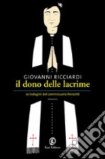 Il dono delle lacrime. Le indagini del commissario Ponzetti. E-book. Formato EPUB ebook