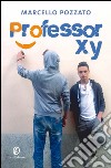 Professor XY. E-book. Formato PDF ebook di Marcello Pozzato