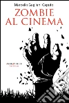 Zombie al cinema: Da L’isola degli zombie a Warm Bodies. E-book. Formato EPUB ebook di Marcello Gagliani Caputo