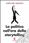La politica nell'era dello storytelling. E-book. Formato PDF ebook di Christian Salmon