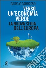 Verso un’economia verde: la nuova sfida dell’Europa. E-book. Formato EPUB ebook