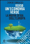 Verso un’economia verde: la nuova sfida dell’Europa. E-book. Formato EPUB ebook
