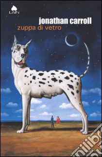 Zuppa di vetro. E-book. Formato EPUB ebook di Jonathan Carroll