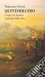 Quintodecimo: I sogni dei fanatici, i paradisi delle sette. E-book. Formato EPUB ebook