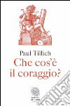 Che cos’è il coraggio?. E-book. Formato EPUB ebook