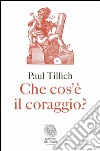 Che cos’è il coraggio?. E-book. Formato PDF ebook